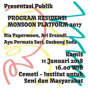 Presentasi Publik : Program Residensi Monsoon Platform 2017